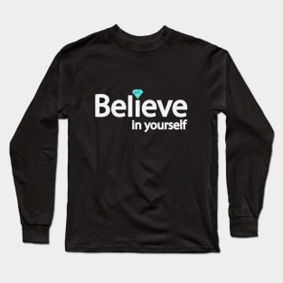 Believe in yourself typographic artwork Long Sleeve T-Shirt